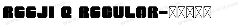 REEJI Q REGULAR字体转换